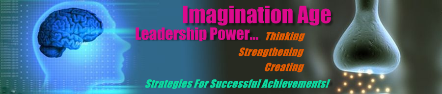 These Imagination Age Leadership Power Strategies feature leadership skills training, leadership development coaching and leadership training programs are for executives, managers, leading teams, professionals and entrepreneurs